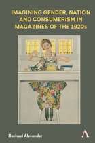 Anthem Studies in Book History, Publishing and Print Culture- Imagining Gender, Nation and Consumerism in Magazines of the 1920s