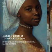 Rachel Redmond, Peter Whelan, Irish Baroque Orchestra - Rachel Baptist: Ireland's Black Syren (CD)