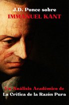 Idealismo 1 - J.D. Ponce sobre Immanuel Kant: Un Análisis Académico de la Crítica de la Razón Pura