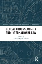 Routledge Research in Information Technology and E-Commerce Law- Global Cybersecurity and International Law