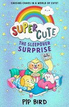 Super Cute The Sleepover Surprise From the bestselling author of The Naughtiest Unicorn