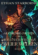 Alchemie-Nexus: Die rätselhafte Saga zweier Welten 1 - Alchemie-Nexus: Die rätselhafte Saga zweier Welten
