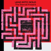 Lead Into Gold - Eternal Present (CD)