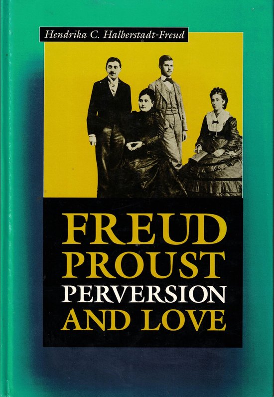 Freud, Proust, Perversion And Love - cover
