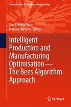 Springer Series in Advanced Manufacturing - Intelligent Production and Manufacturing Optimisation—The Bees Algorithm Approach