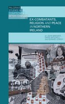 Ex Combatants Religion and Peace in Northern Ireland