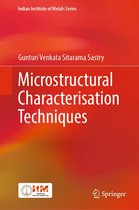 Indian Institute of Metals Series - Microstructural Characterisation Techniques