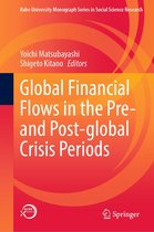 Kobe University Monograph Series in Social Science Research - Global Financial Flows in the Pre- and Post-global Crisis Periods