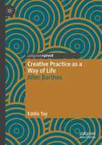 Palgrave Studies in Creativity and Culture - Creative Practice as a Way of Life