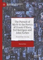 Modern and Contemporary Poetry and Poetics - The Pursuit of Myth in the Poetry of Frank O'Hara, Ted Berrigan and John Forbes