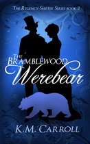 The Regency Shifter Series 2 - The Bramblewood Werebear