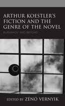 Arthur Koestler’s Fiction and the Genre of the Novel