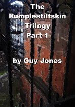 The Rumplestiltskin Trilogy 1 - The Rumpelstiltskin Trilogy Part 1