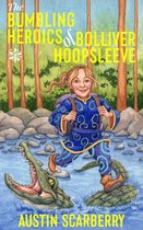 The Bumbling Heroics of Bolliver Hoopsleeve