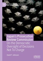 Palgrave Advances in Criminology and Criminal Justice in Asia - Japan's Prosecution Review Commission