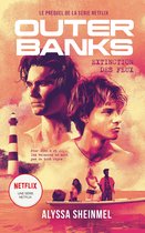 Outer Banks 1 - Outer Banks - le prequel de la série Netflix