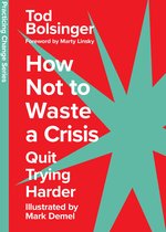 Practicing Change Series - How Not to Waste a Crisis