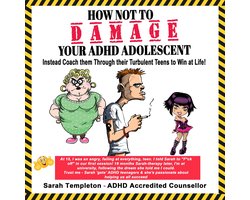 Omslag van How NOT to Damage Your ADHD Adolescent