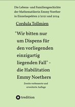 Die Lebens- und Familiengeschichte der Mathematikerin Emmy Noether in Einzelaspekten 3 - "Wir bitten nur um Dispens für den vorliegenden einzigartig liegenden Fall" – die Habilitation Emmy Noethers