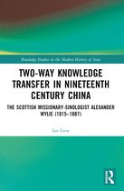 Routledge Studies in the Modern History of Asia- Two-Way Knowledge Transfer in Nineteenth Century China