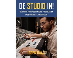 De Studio IN! - Handboek voor Muzikanten & Producenten in de Opname- & Thuisstudio