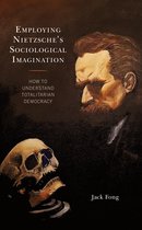 Employing Nietzsche's Sociological Imagination