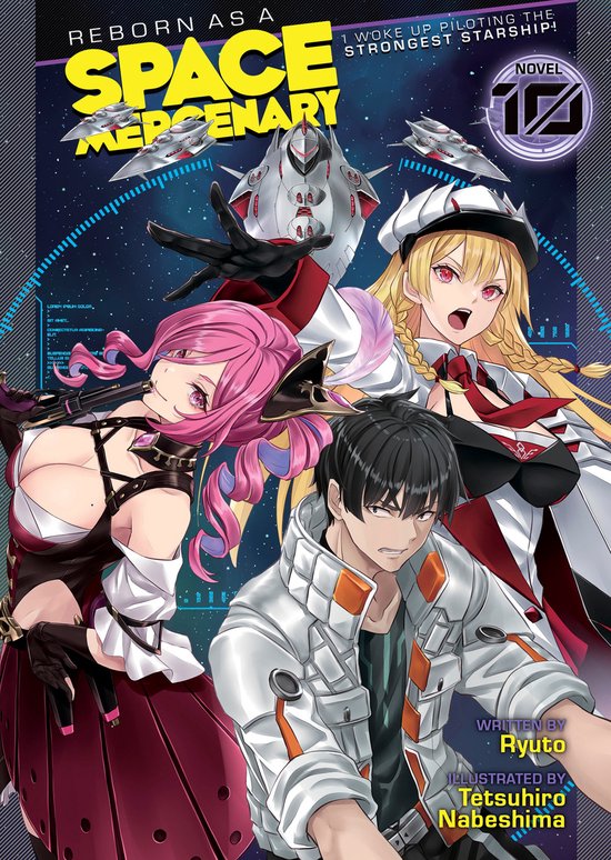 Reborn as a Space Mercenary: I Woke Up Piloting the Strongest Starship! (Light Novel)- Reborn as a Space Mercenary: I Woke Up Piloting the Strongest Starship! (Light Novel) Vol. 10