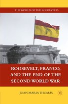 The World of the Roosevelts - Roosevelt, Franco, and the End of the Second World War