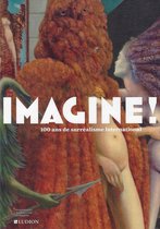 IMAGINE! : 100 ans de surréalisme international