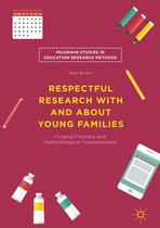 Palgrave Studies in Education Research Methods - Respectful Research With and About Young Families