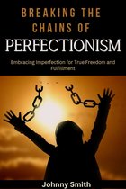 Breaking the Chan's of Perfectionism