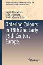 International Archives of the History of Ideas Archives internationales d'histoire des idées 244 - Ordering Colours in 18th and Early 19th Century Europe