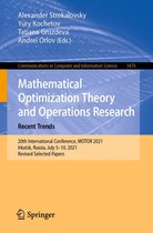 Communications in Computer and Information Science 1476 - Mathematical Optimization Theory and Operations Research: Recent Trends