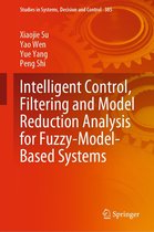 Studies in Systems, Decision and Control 385 - Intelligent Control, Filtering and Model Reduction Analysis for Fuzzy-Model-Based Systems