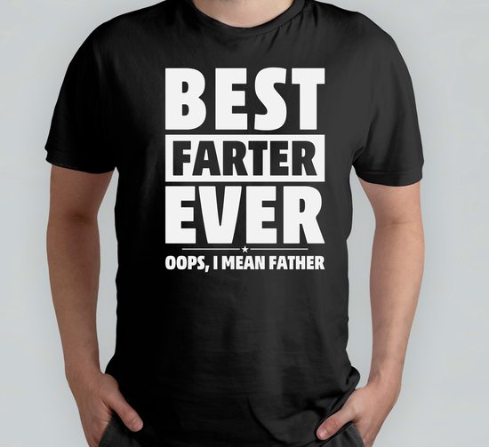 Best Farter Ever - T Shirt - cadeau - gift - vader - dad - beste vader ter wereld - verjaardag - unisex - vaderdag - best dad in the world - father - liefde - cute