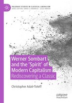 Palgrave Studies in Classical Liberalism - Werner Sombart and the 'Spirit' of Modern Capitalism