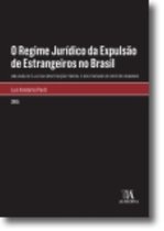 Monografias - O Regime Jurídico da Expulsão de Estrangeiros no Brasil: Uma análise à luz da Constituição Federal e dos Tratados de Direitos Humanos