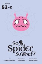 So I'm a Spider, So What? (serial) - So I'm a Spider, So What?, Chapter 53.2