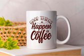Mok Good Things Happen Over Coffee - Koffie - Coffe - I Love Coffee - Funny - Fun - Gift - Cadeau - Better Life - Ik Hou Van Koffie