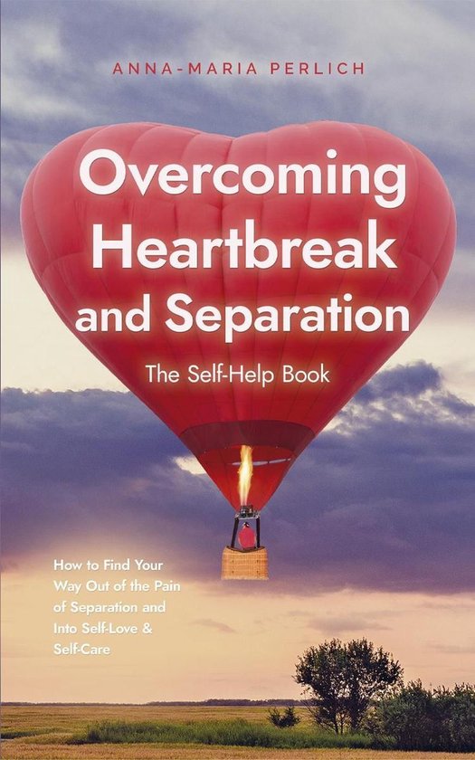 Overcoming Heartbreak and Separation: The Self-Help Book: Ho ... - cover