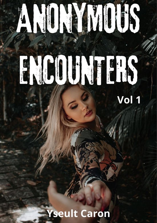 ANONYMOUS ENCOUNTERS (Vol 1)