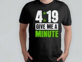 419 give me a minute - T Shirt - Sweet - Green - Groen - Blunt - Happy - Relax - Good Vipes - High - 4:20 - 420 - Mary jane - Chill Out - Roll - Smoke