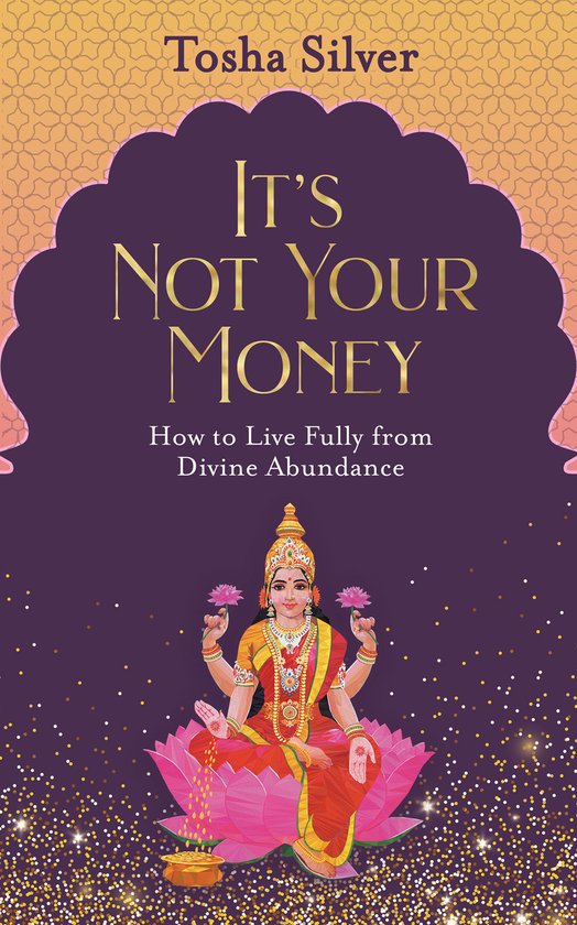 It's Not Your Money How to Live Fully from Divine Abundance - cover