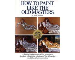 その他 How to Paint Like the Old Masters: Watson-Guptill 25Th Anniversary Edition How to Paint Like the Old Masters by Joseph Sheppard | Goodreads