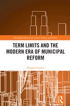 Routledge Research in Urban Politics and Policy- Term Limits and the Modern Era of Municipal Reform