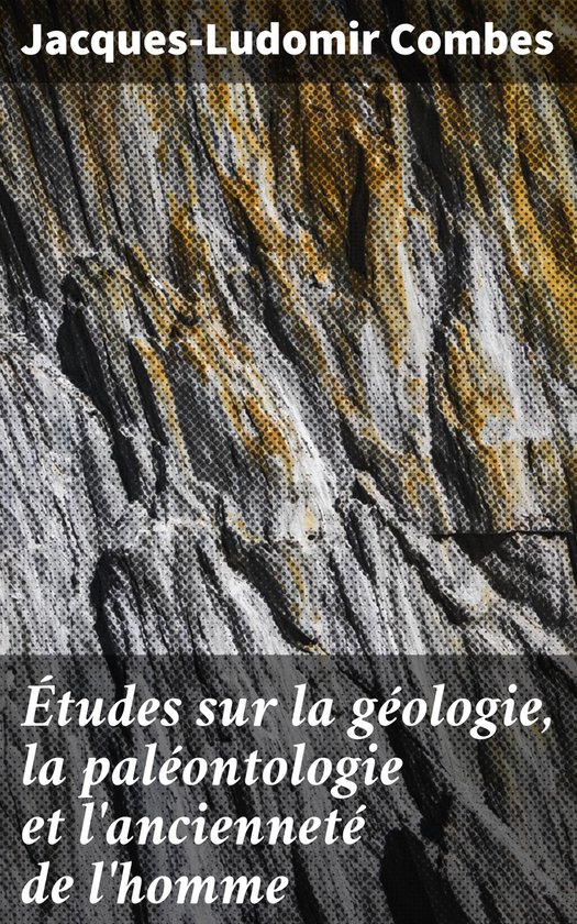 Études sur la géologie, la paléontologie et l'ancienneté ... - cover