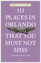 111 Places- 111 Places in Orlando That You Must Not Miss