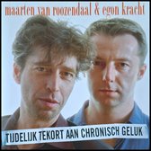 Maarten Van Roozendaal & Egon Kracht - Tijdelijk Tekort Aan Chronisch Geluk (CD)