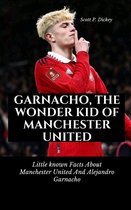 Garnacho, The Wonder Kid of Manchester United.