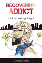 Recovering Addict: Addicted to Gangbangin'